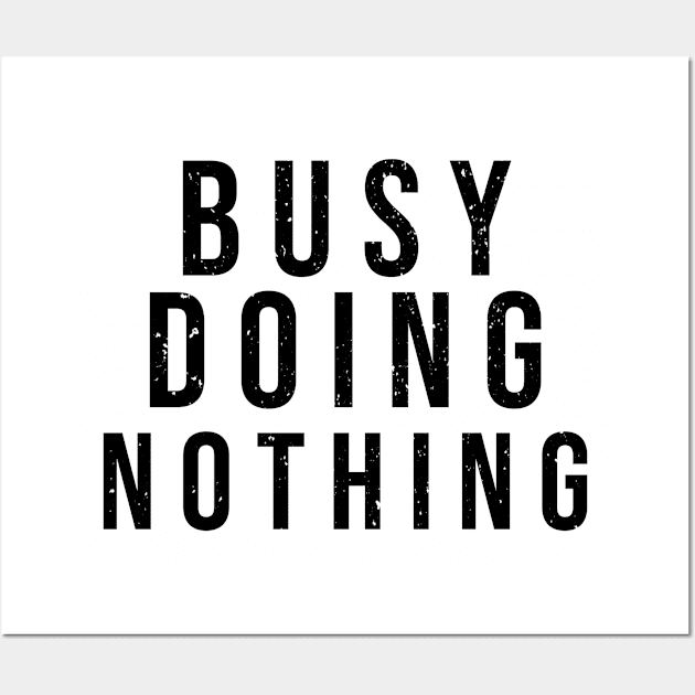 Busy doing nothing Wall Art by Dynasty Arts